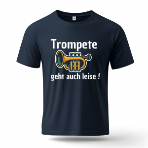 T-Shirt "Trompete geht auch leise!"