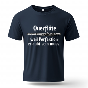 T-Shirt Flöte - weil Perfektion erlaubt sein muss